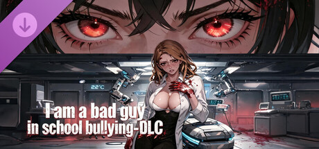 I am a bad guy in school bullying - DLC