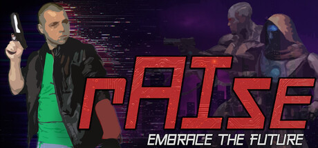 rAIse: Embrace the Future