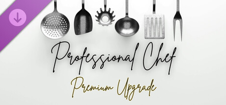 Professional Chef - Premium Upgrade
