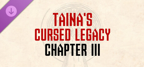 Taina's Cursed Legacy: Chapter III