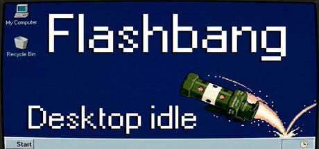 Flashbang: Desktop Idle
