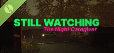 STILL WATCHING: The Night Caregiver Demo