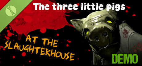 The three little pigs at the slaughterhouse Demo