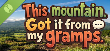 This mountain? Got it from my gramps. Demo