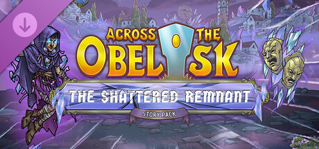 Across the Obelisk: The Shattered Remnant